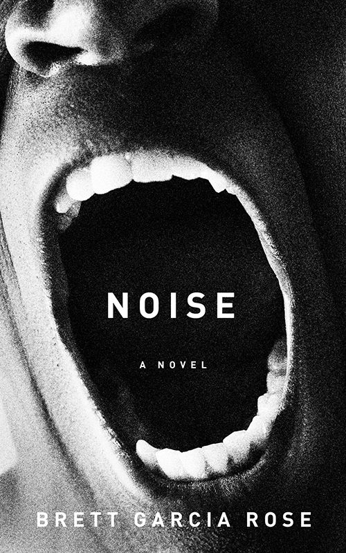 Cover of Noise, a novel by Brett Garcia Rose